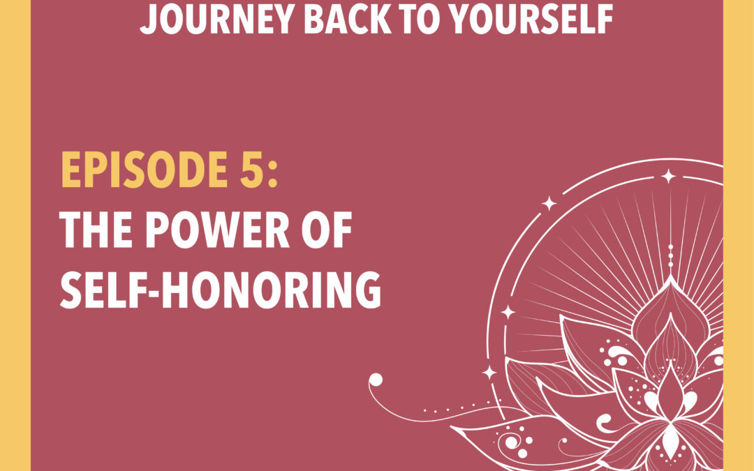 Episode 5: The Power of Self-Honoring