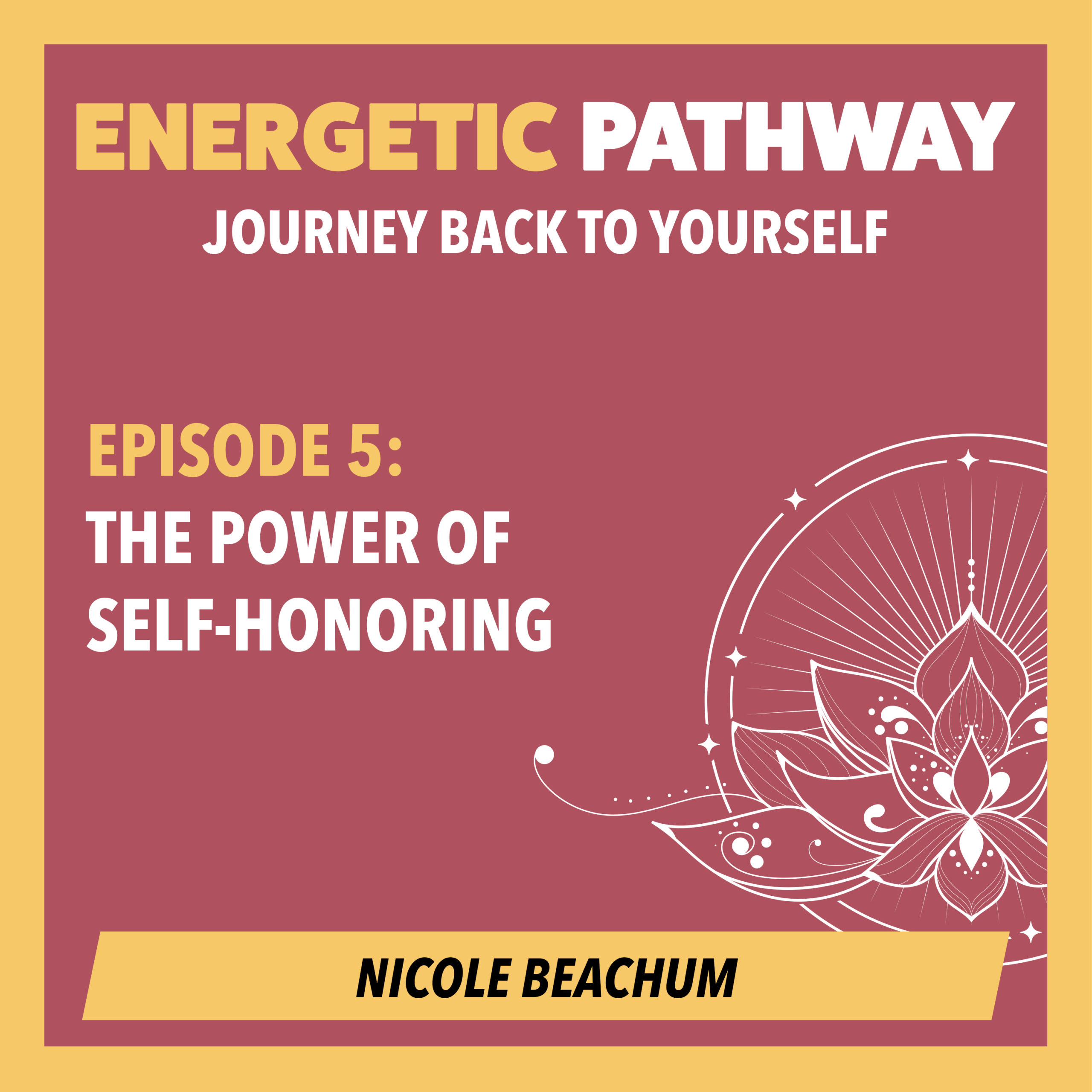 Energetic Pathway Podcast Episode 5 The Power of Self-Honoring cover art