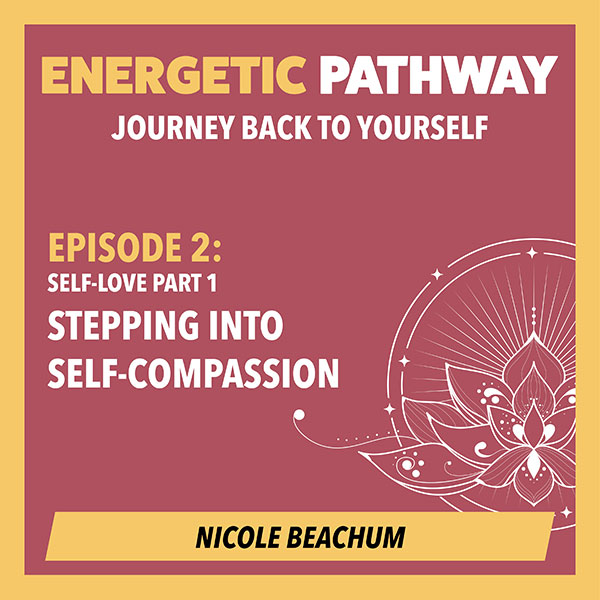 Energetic Pathway Podcast Episode 2 Self-Love Part 1 Cover Art