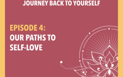 Episode 4: Our Paths to Self-Love