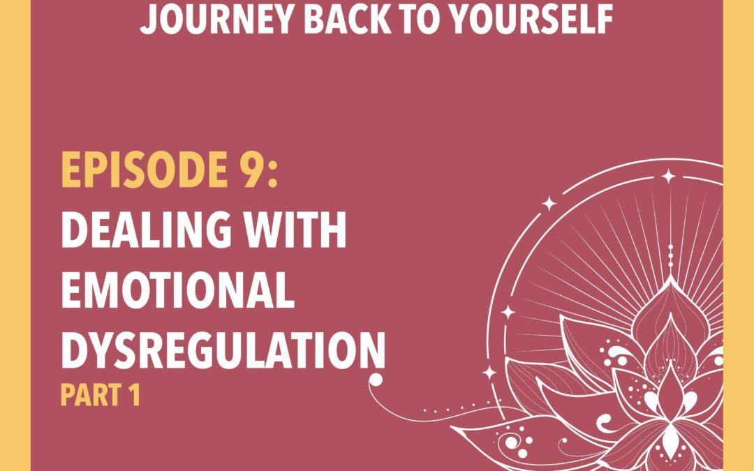 Episode 9: Dealing with Emotional Dysregulation (Part 1)