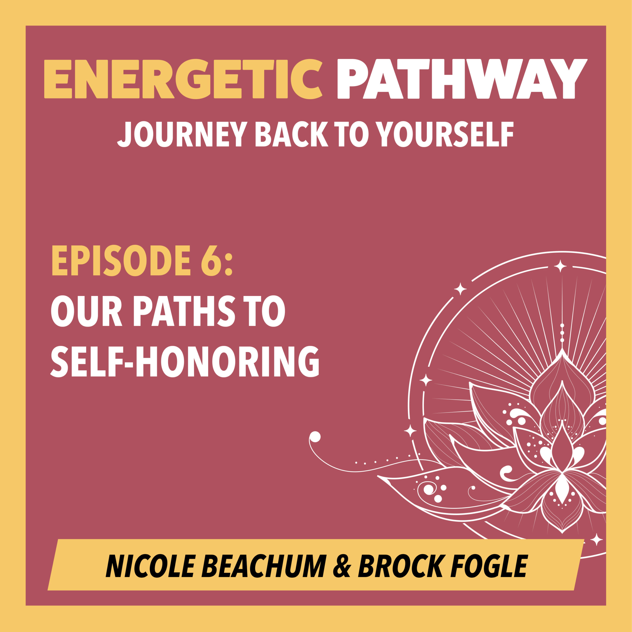 Energetic Pathway Podcast Episode 6 Our Paths to Self Honoring Cover Art