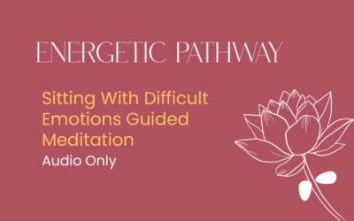 Sitting With Difficult Emotions (Meditation)