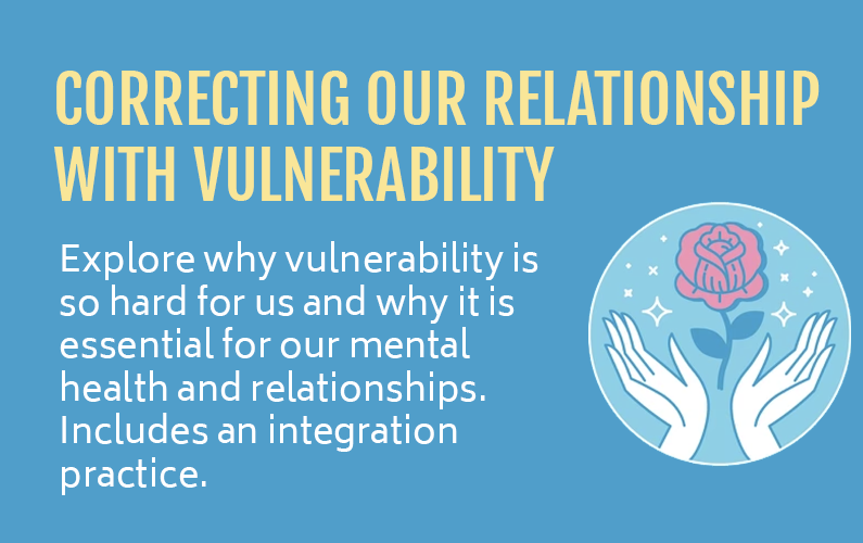 Correcting Our Relationship with Vulnerability