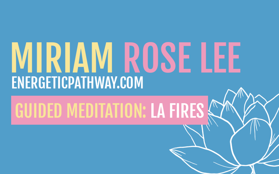 LA Wildfires Guided Meditation for Grounding and Safety